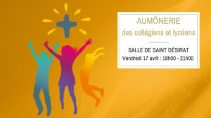 Vendredi 17 avril : Aumônerie des collégiens et lycéens