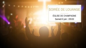 Samedi 6 juin : Soirée de Louange